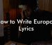 How to Write Europop Lyrics