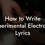How to Write Experimental Electronic Lyrics