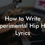 How to Write Experimental Hip Hop Lyrics