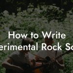 How to Write Experimental Rock Songs