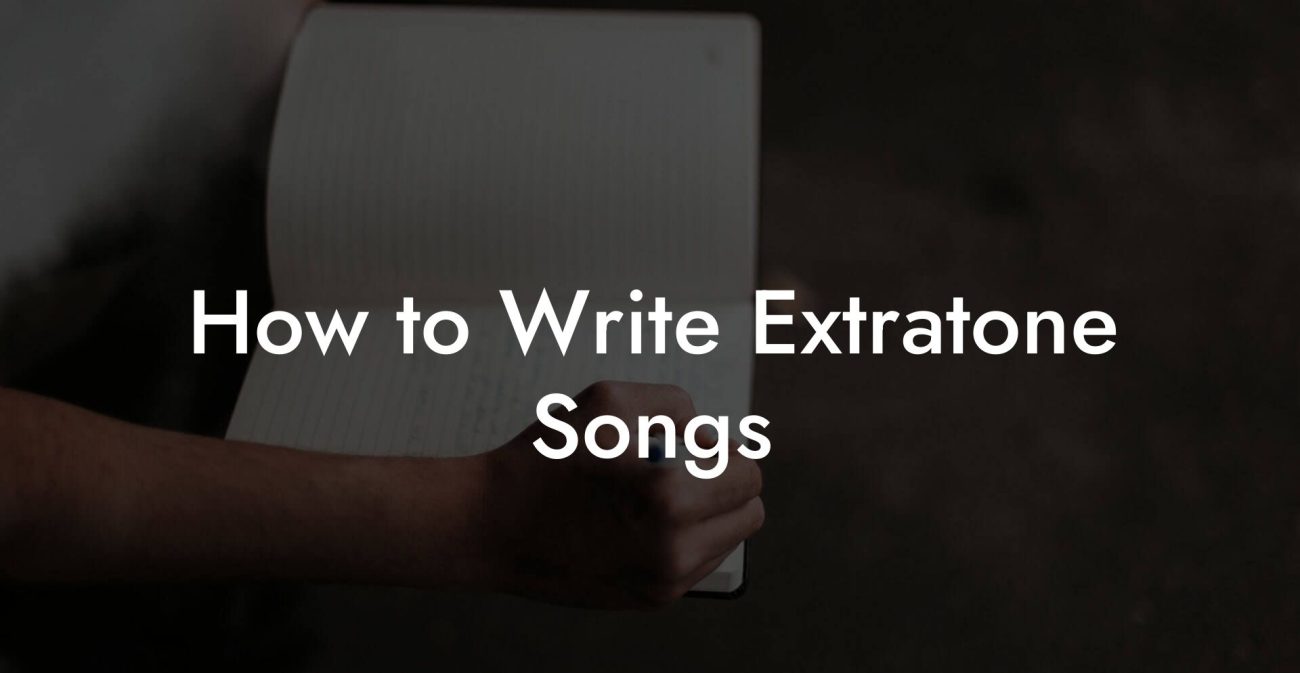 How to Write Extratone Songs