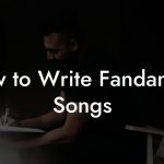 How to Write Fandangos Songs
