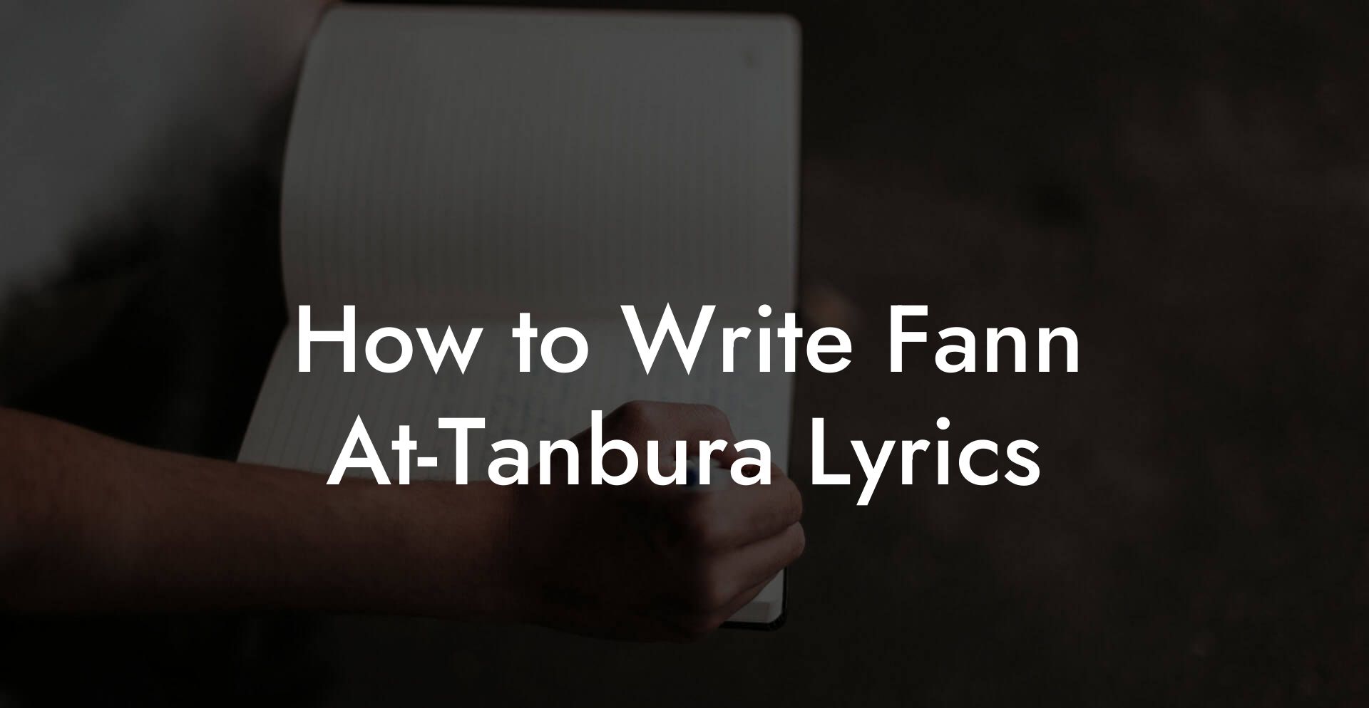 How to Write Fann At-Tanbura Lyrics