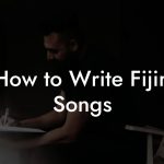 How to Write Fijiri Songs