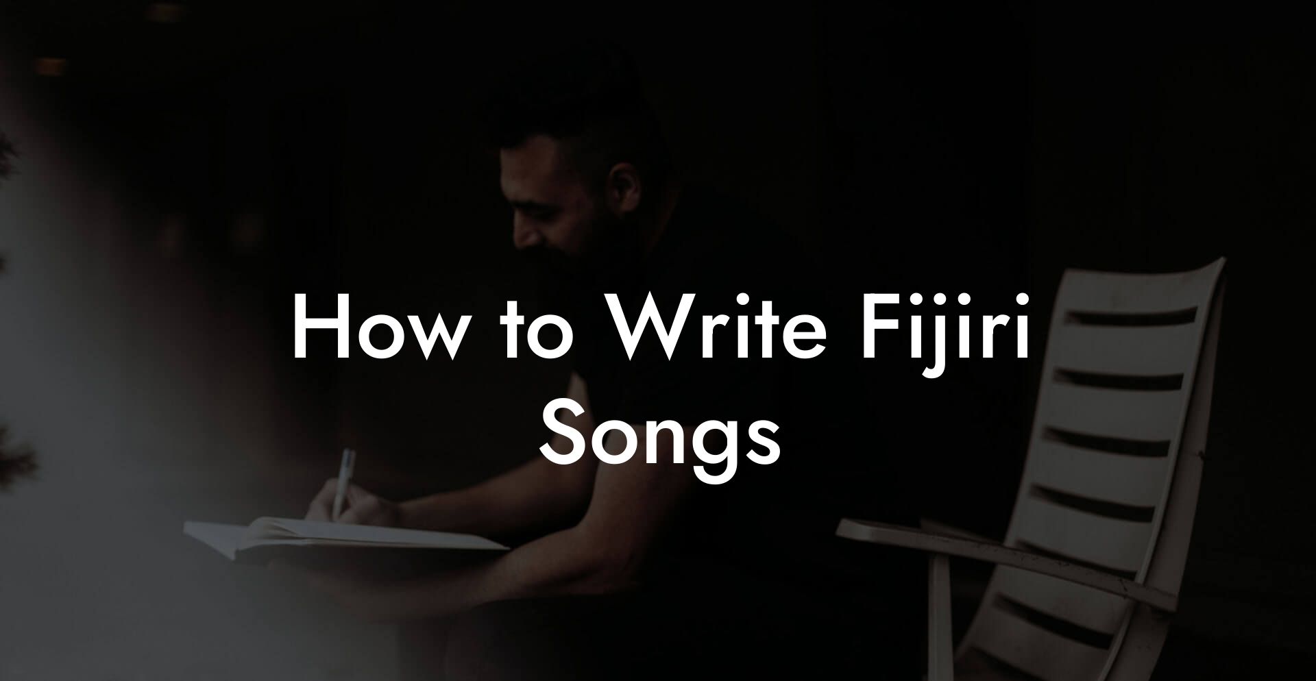 How to Write Fijiri Songs