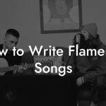 How to Write Flamenco Songs
