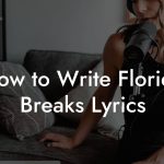 How to Write Florida Breaks Lyrics