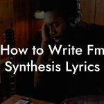 How to Write Fm Synthesis Lyrics