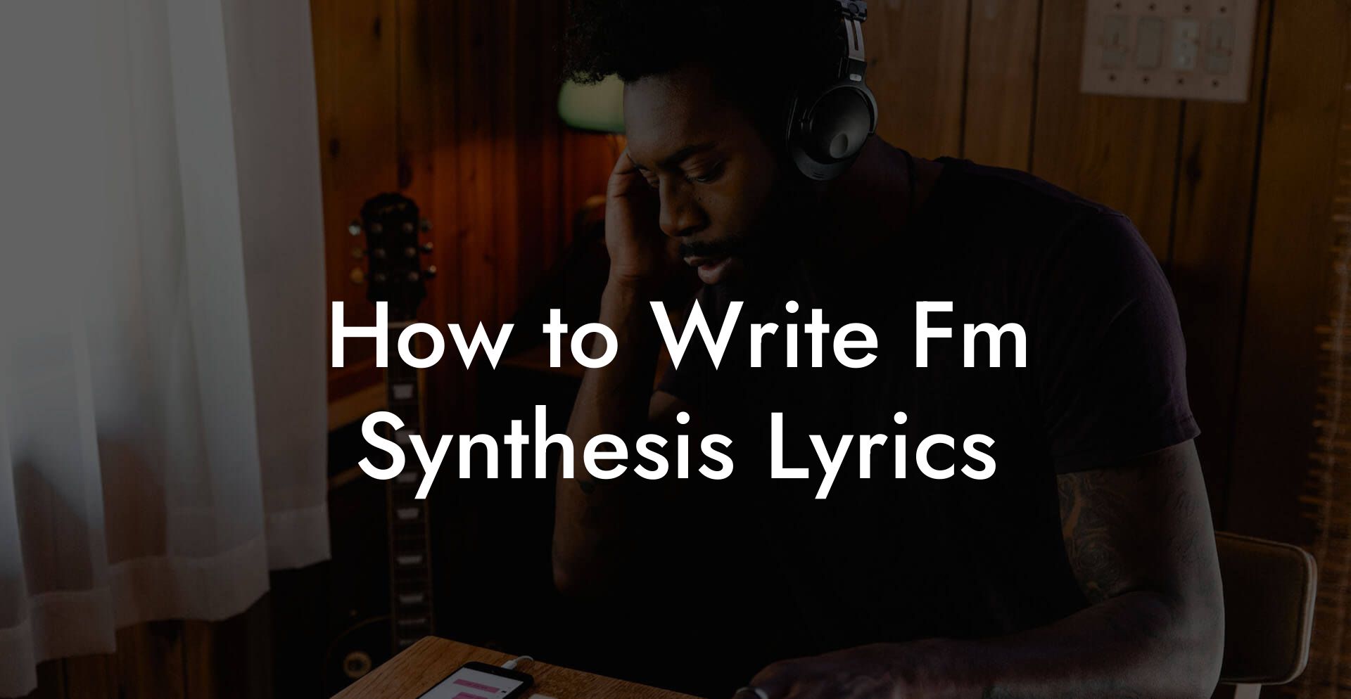 How to Write Fm Synthesis Lyrics