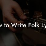 How to Write Folk Lyrics