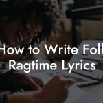 How to Write Folk Ragtime Lyrics