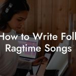 How to Write Folk Ragtime Songs