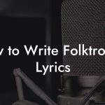 How to Write Folktronica Lyrics