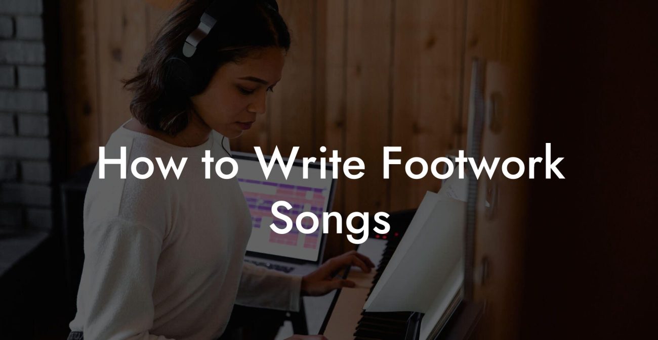 How to Write Footwork Songs