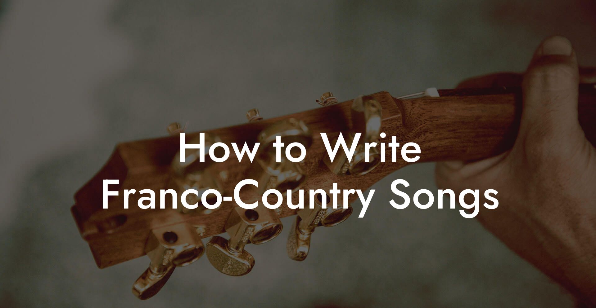 How to Write Franco-Country Songs