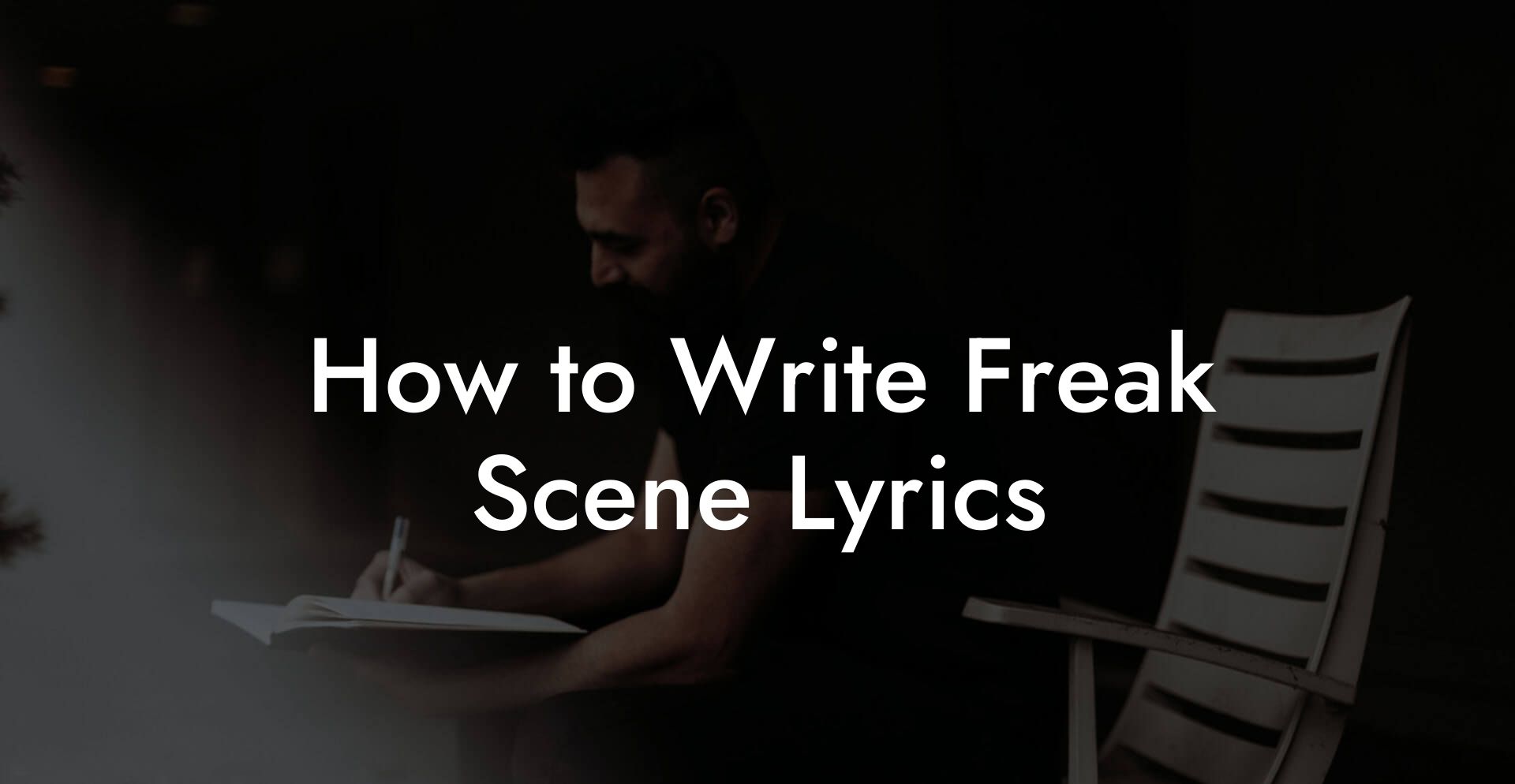 How to Write Freak Scene Lyrics