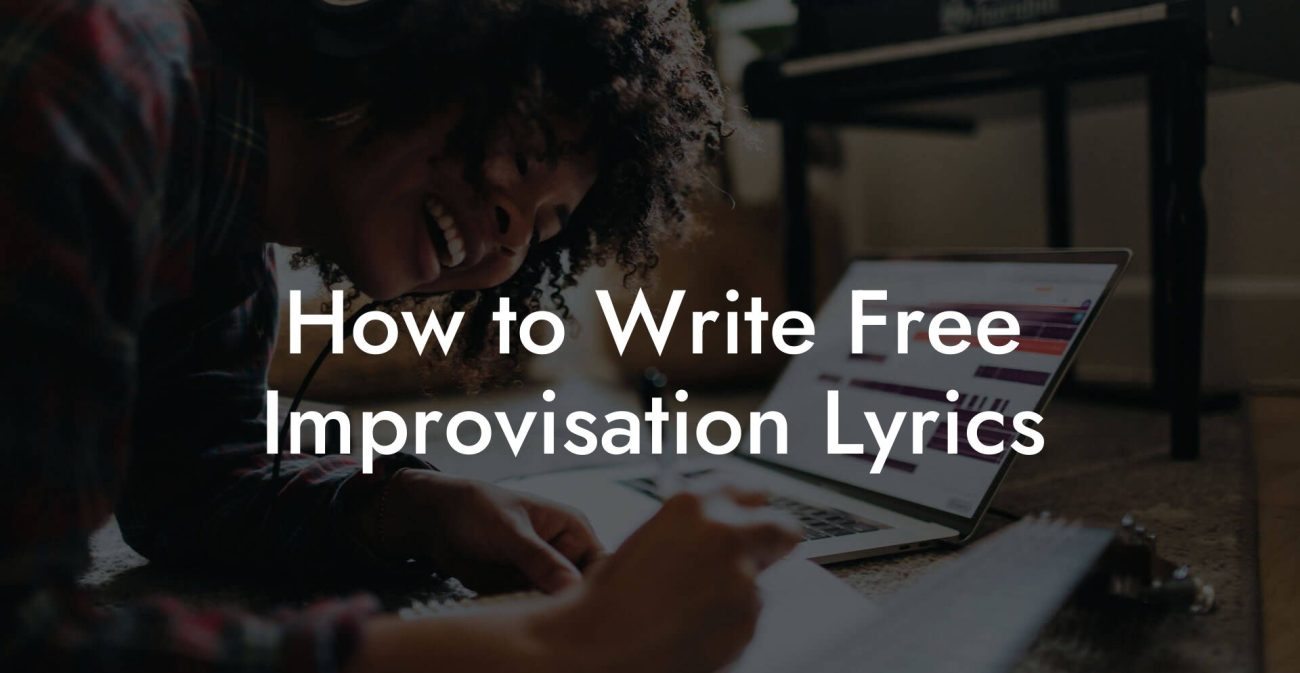 How to Write Free Improvisation Lyrics