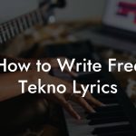 How to Write Free Tekno Lyrics