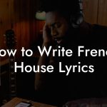 How to Write French House Lyrics