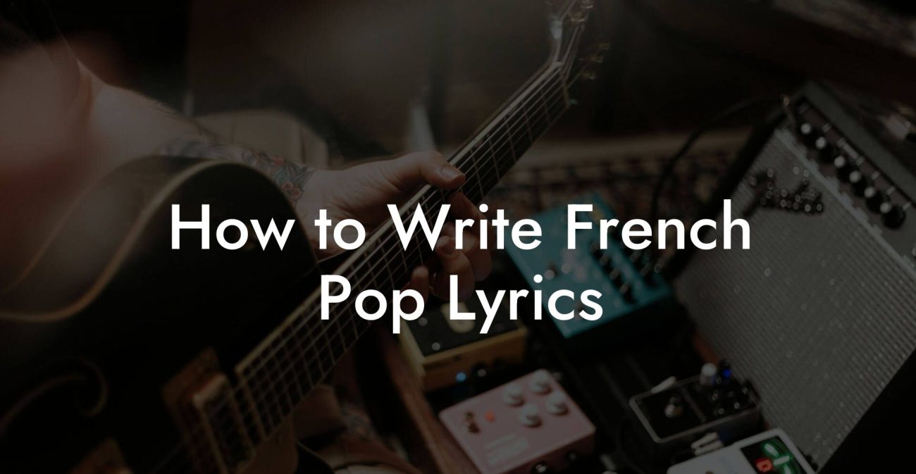 How to Write French Pop Lyrics