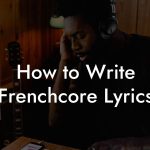 How to Write Frenchcore Lyrics