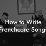 How to Write Frenchcore Songs