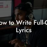How to Write Full-On Lyrics