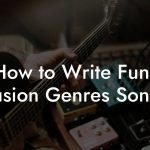How to Write Funk Fusion Genres Songs