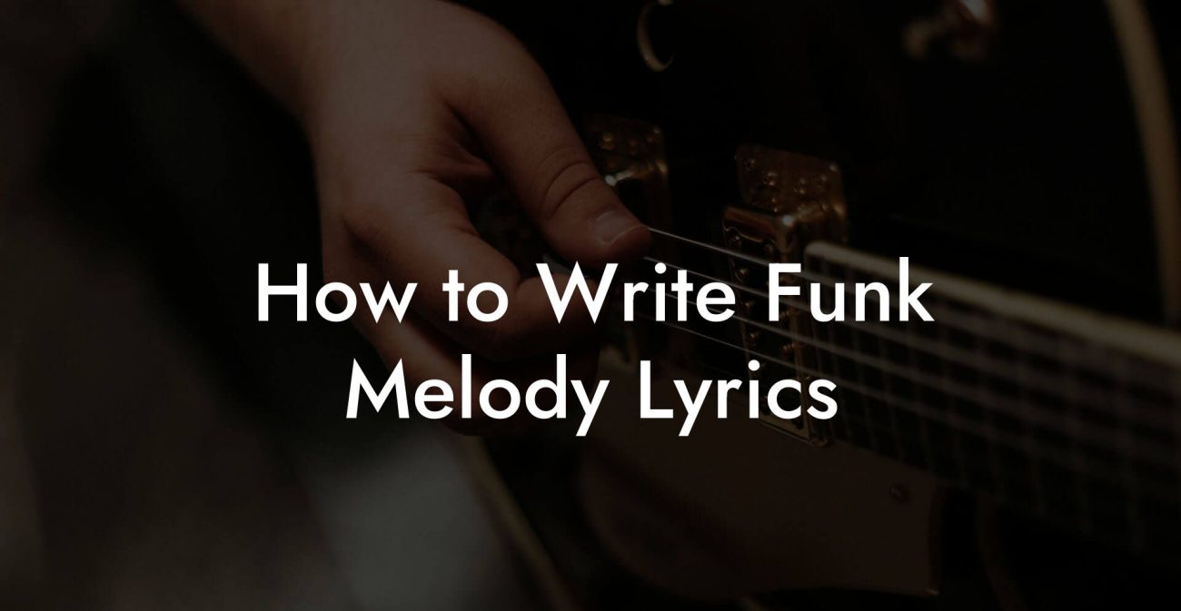 How to Write Funk Melody Lyrics