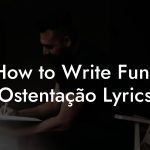 How to Write Funk Ostentação Lyrics