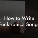 How to Write Funktronica Songs