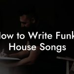 How to Write Funky House Songs