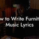 How to Write Furniture Music Lyrics