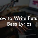 How to Write Future Bass Lyrics