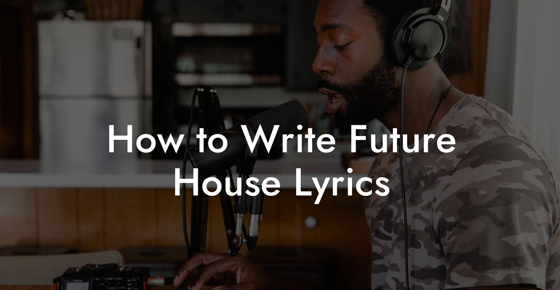 How to Write Future House Lyrics