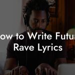 How to Write Future Rave Lyrics