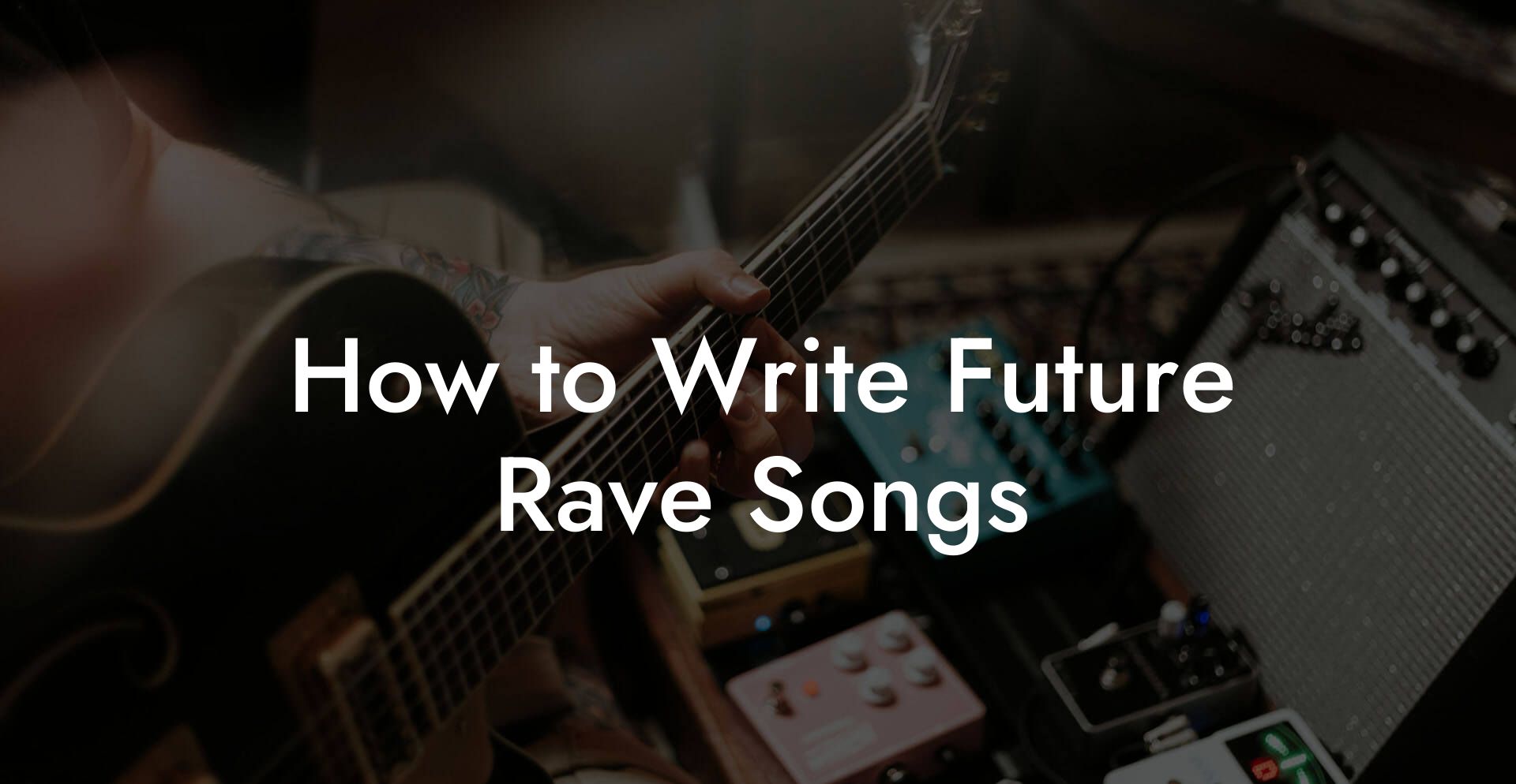 How to Write Future Rave Songs