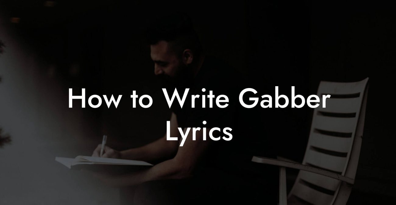 How to Write Gabber Lyrics