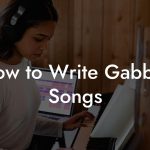 How to Write Gabber Songs