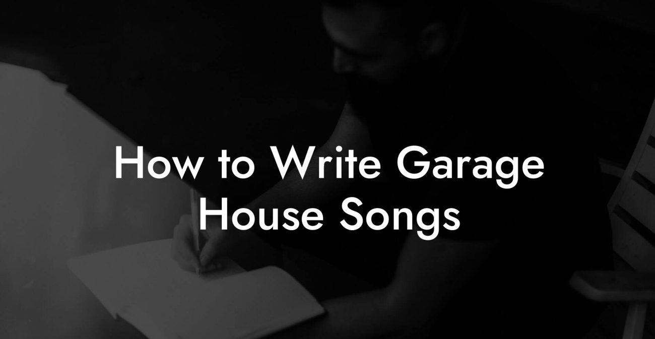 How to Write Garage House Songs