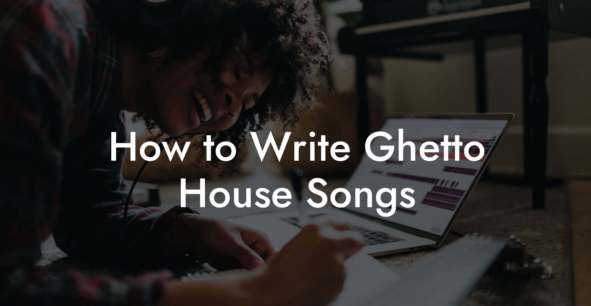 How to Write Ghetto House Songs