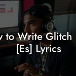 How to Write Glitch Hop [Es] Lyrics