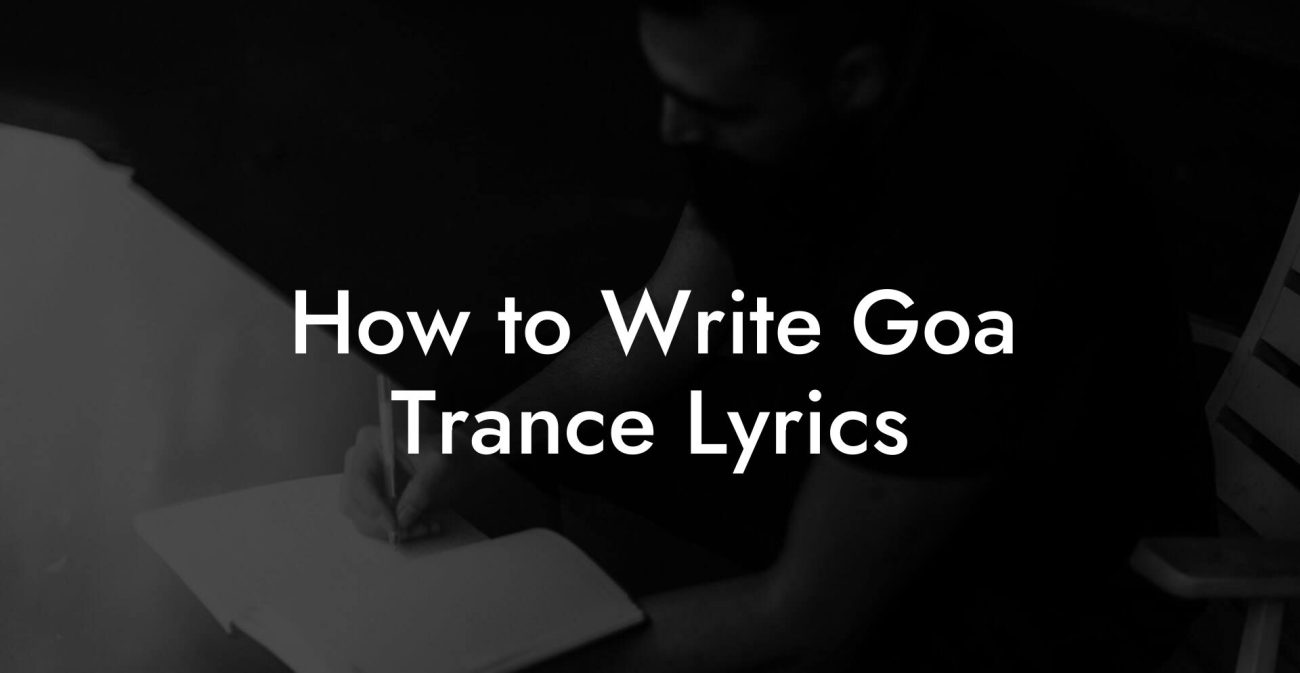 How to Write Goa Trance Lyrics