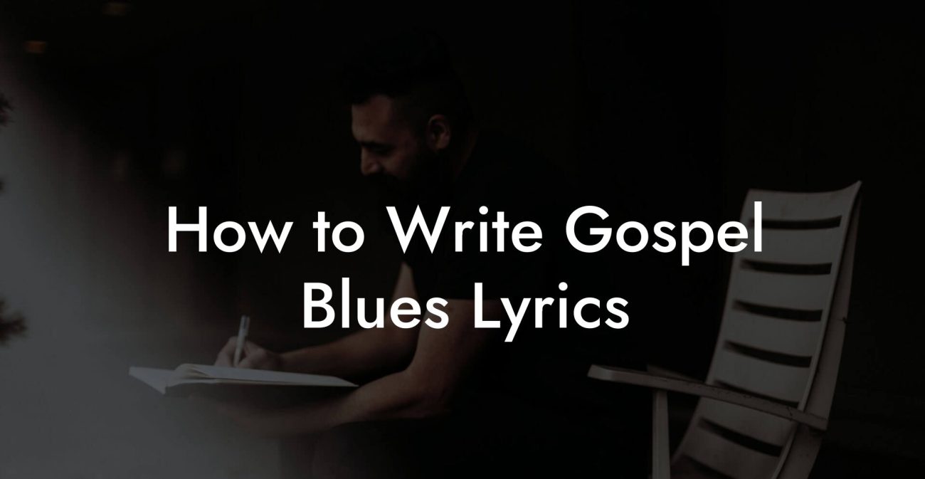 How to Write Gospel Blues Lyrics