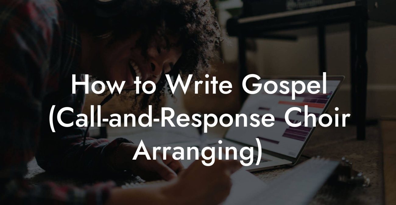 How to Write Gospel (Call-and-Response Choir Arranging)