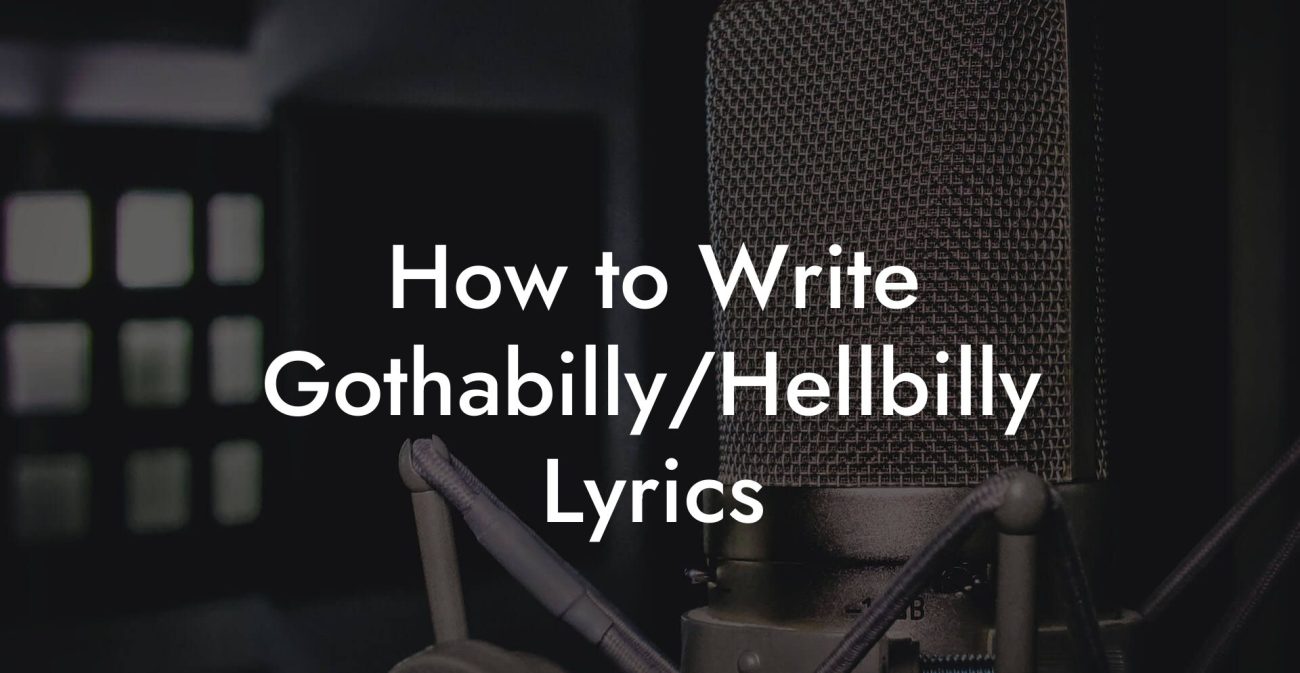 How to Write Gothabilly/Hellbilly Lyrics