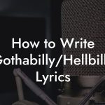 How to Write Gothabilly/Hellbilly Lyrics