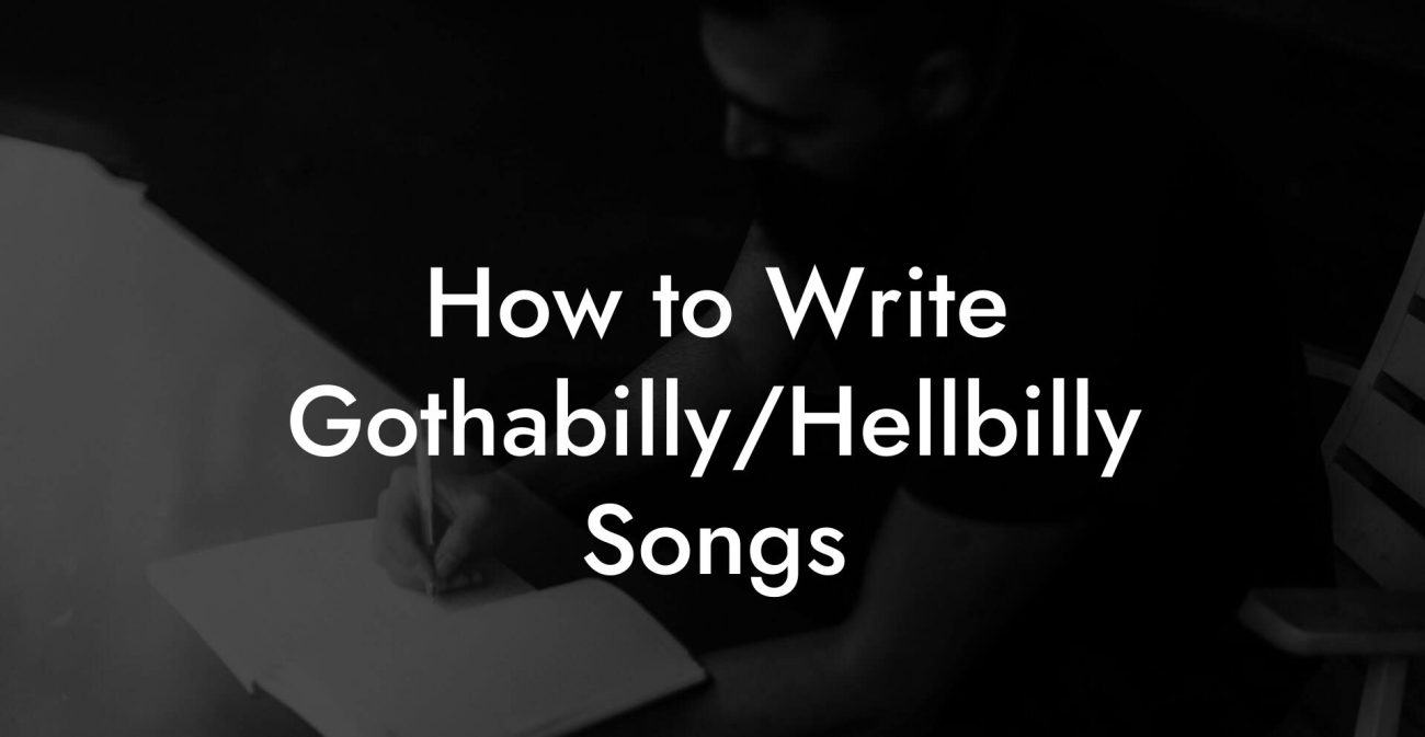 How to Write Gothabilly/Hellbilly Songs