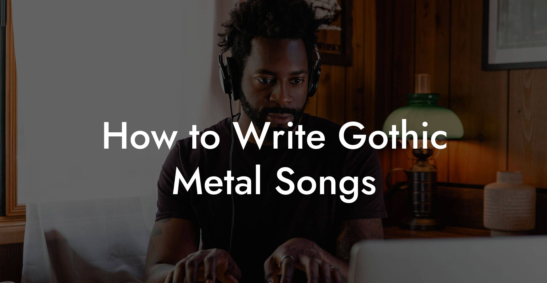 How to Write Gothic Metal Songs