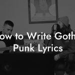 How to Write Gothic Punk Lyrics